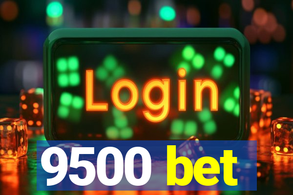 9500 bet